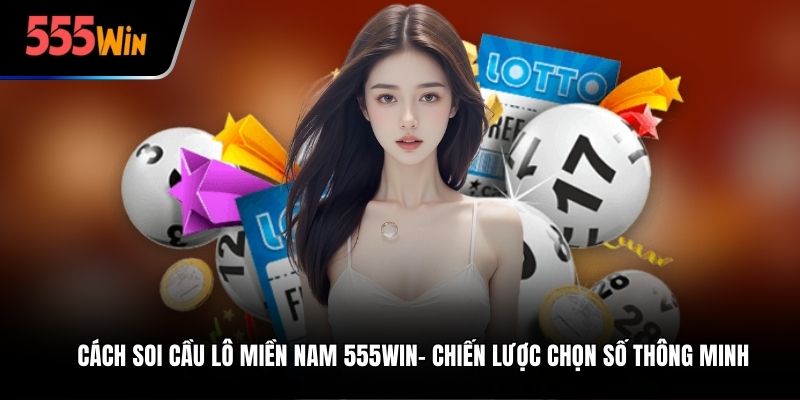 Cách soi cầu lô miền Nam